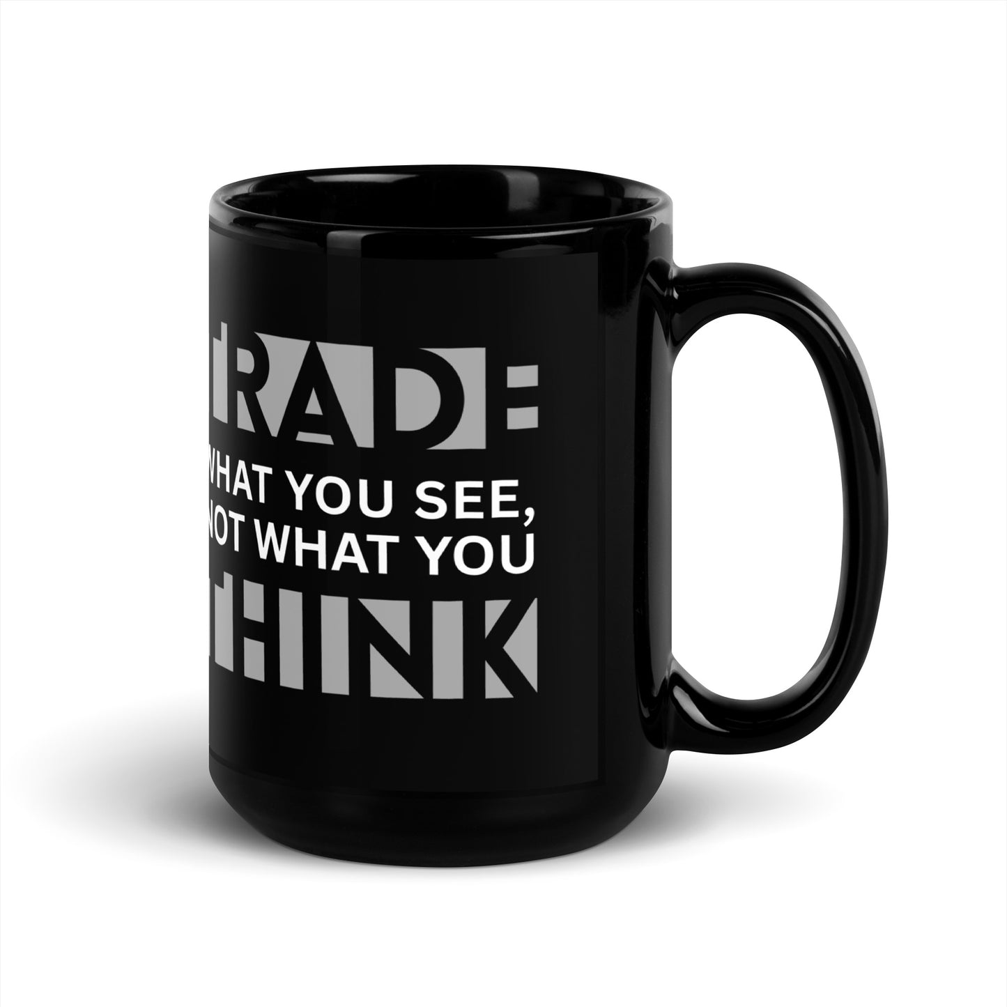 Forex trader black glossy mug 11oz - Trade What You See Not What You Think - Chart Culture