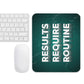 Results Require Routine - Mouse pad