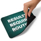 Results Require Routine - Mouse pad